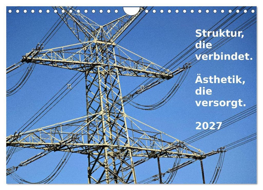 Struktur, die verbindet. Ästhetik, die versorgt. (Wandkalender 2027 DIN A4 quer), CALVENDO Monatskalender