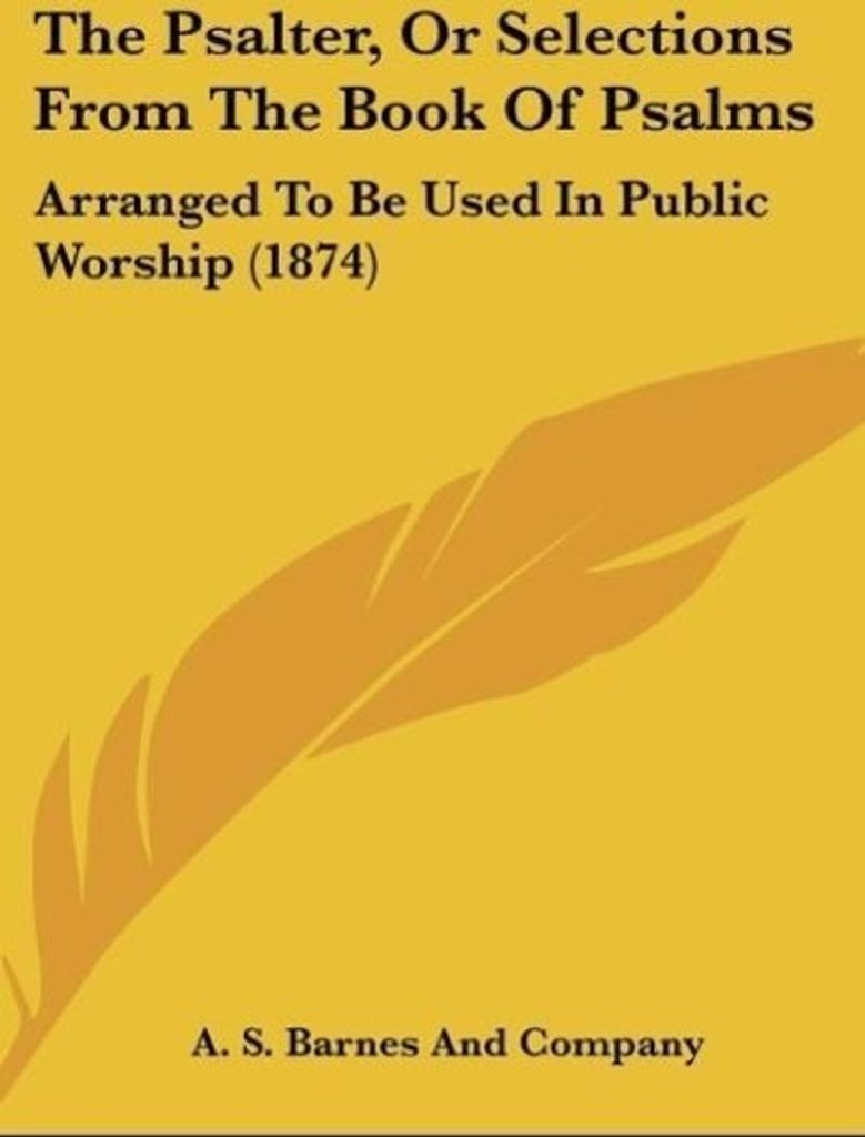 The Psalter, Or Selections From The Book Of Psalms