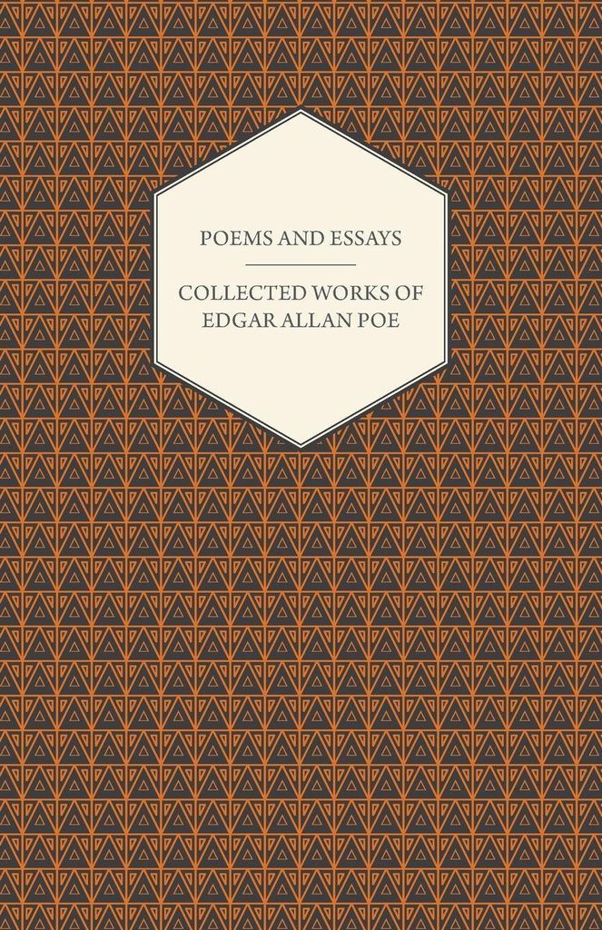 Poems and Essays - Collected Works of Edgar Allan Poe