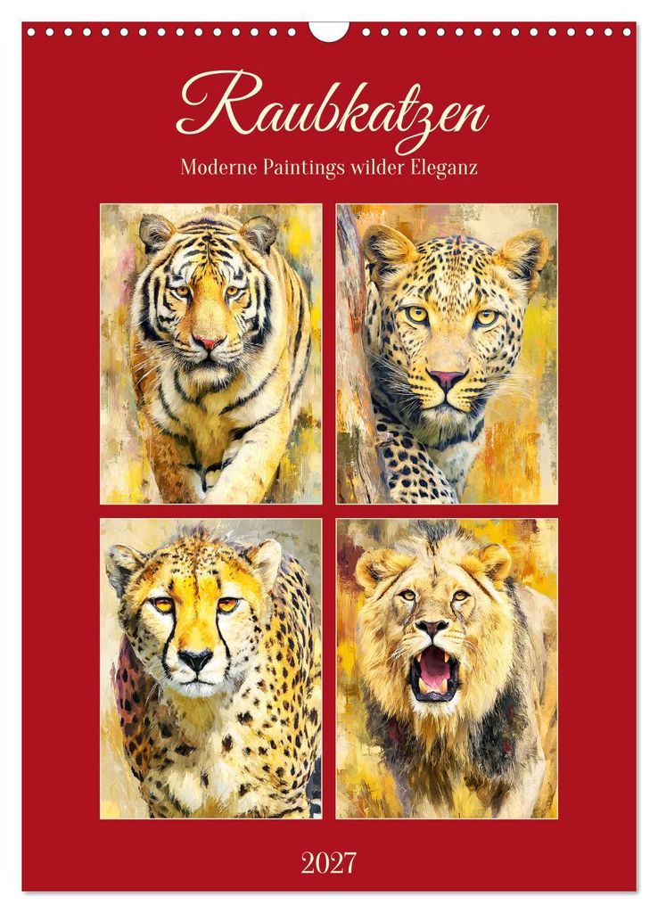 Raubkatzen. Moderne Paintings wilder Eleganz (Wandkalender 2027 DIN A3 hoch), CALVENDO Monatskalender