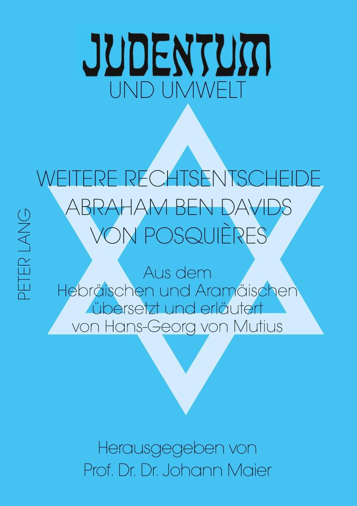Weitere Rechtsentscheide Abraham Ben Davids Von Posquieres: Aus Dem Hebraeischen Und Aramaeischen Uebersetzt Und Erlaeutert Von Hans-Georg Von Mutius