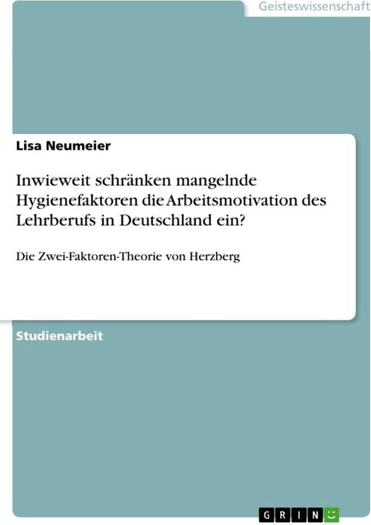 Inwieweit schränken mangelnde Hygienefaktoren die Arbeitsmotivation des Lehrberufs in Deutschland ein?
