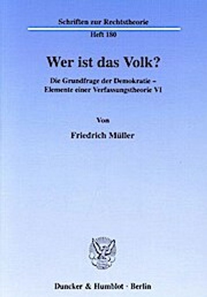 Wer ist das Volk? Elemente einer Verfassungstheorie VI