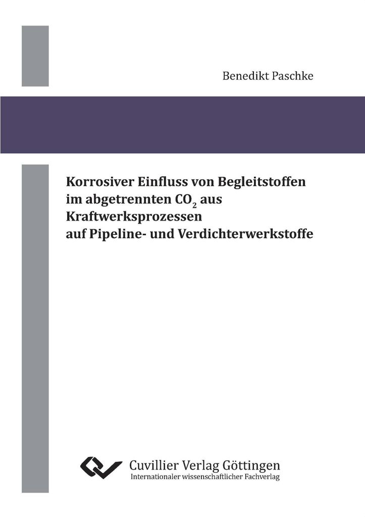 Korrosiver Einfluss von Begleitstoffen im abgetrennten CO2 aus Kraftwerksprozessen auf Pipeline- und Verdichterwerkstoffe