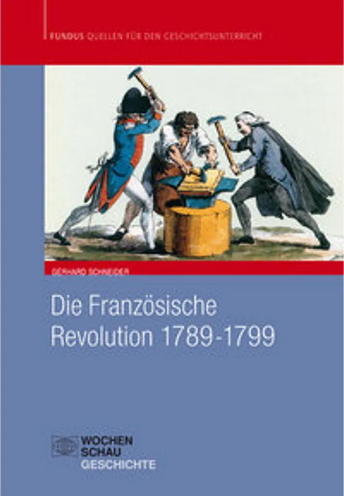 Comprendre la Révolution française 1789 - 1799 : Le guide ultime