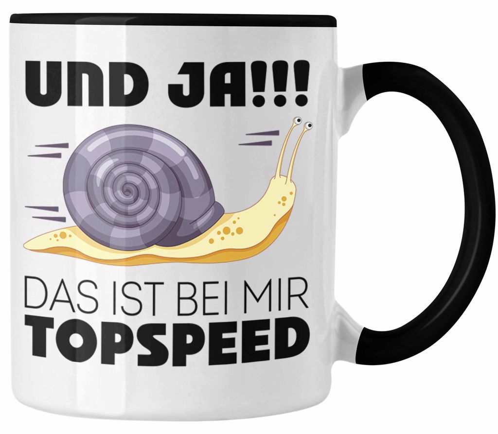 Und Ja Das Ist Topspeed Tasse Geschenk Schnecke Grafik Lustiger Spruch Humor Fun (Schwarz)