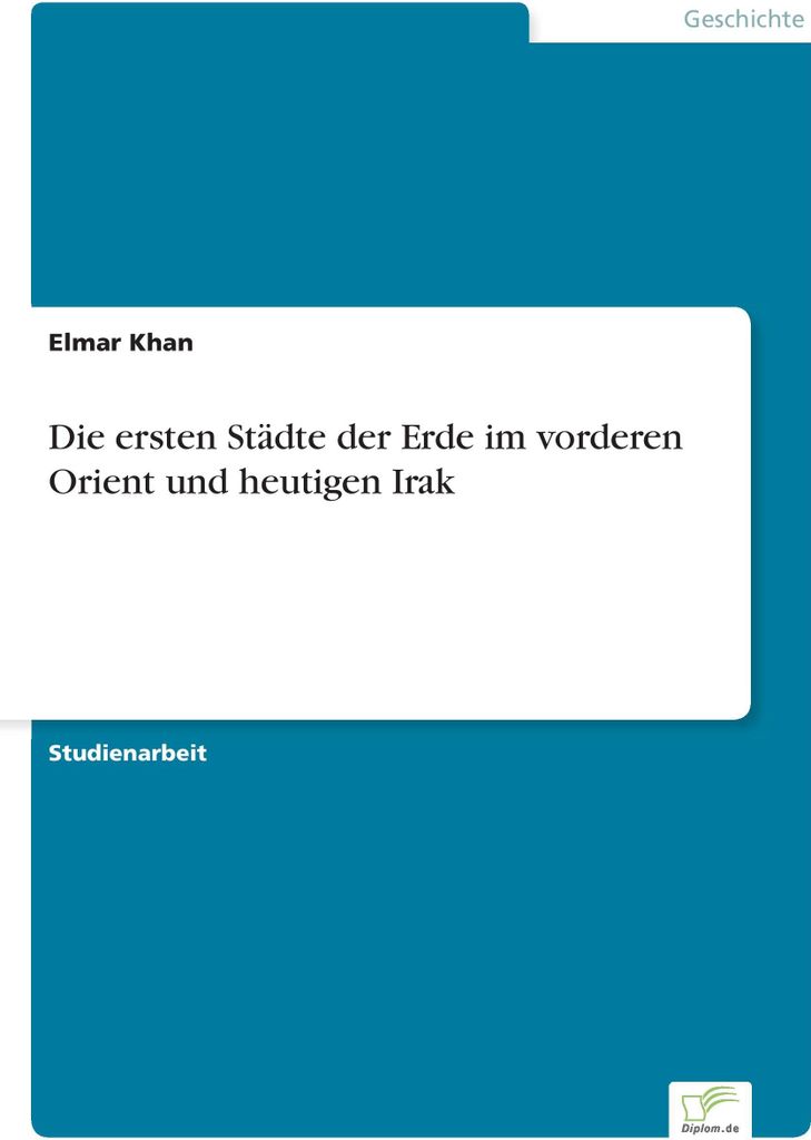 Die ersten Städte der Erde im vorderen Orient und heutigen Irak