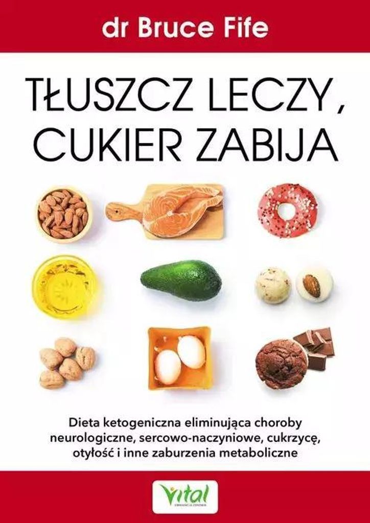 Tłuszcz leczy, cukier zabija - Bruce Fife (Ratgeber auf Polnisch)
