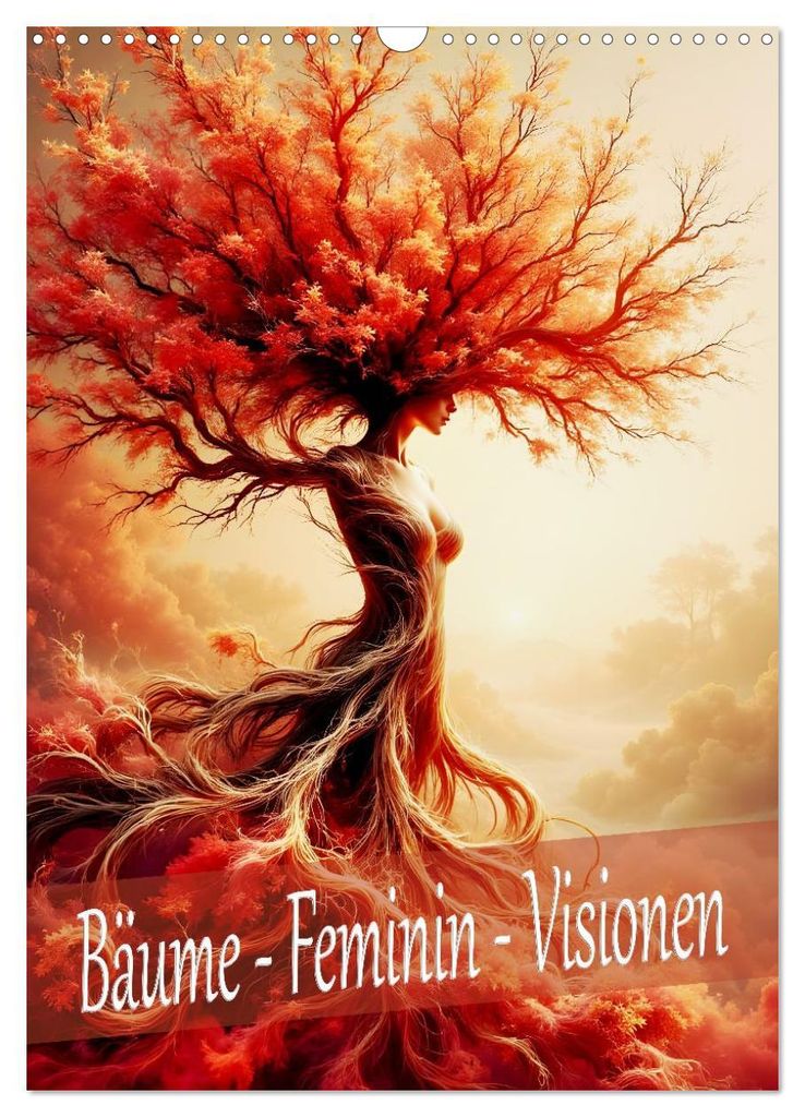 Bäume - Feminin - Visionen (Wandkalender 2027 DIN A3 hoch), CALVENDO Monatskalender