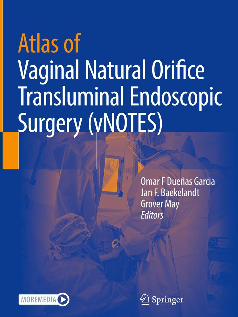 Atlas of Vaginal Natural Orifice Transluminal Endoscopic Surgery (vNOTES)