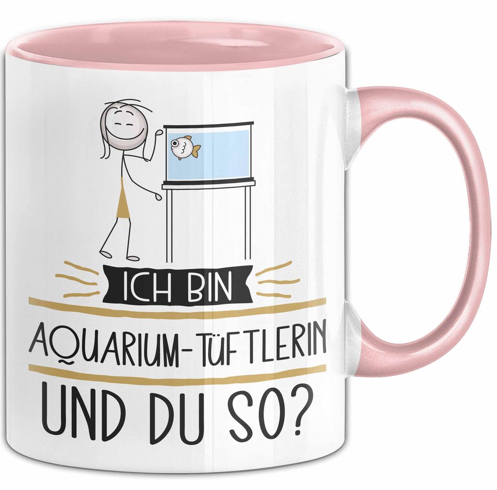 Aquarium-Tüftlerin Tasse Geschenk Ich Bin Aquarium-Tüftlerin Und Du So Geschenkidee Lustiger Spruch Becher (Rosa)
