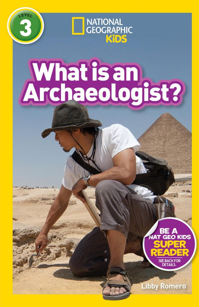 What Is an Archaeologist? (National Geographic Kids Readers, Level 3)