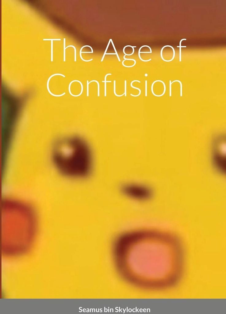 The Age of Confusion