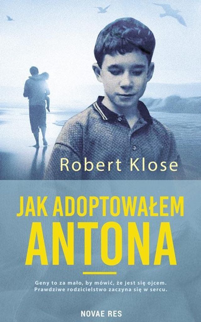 Jak adoptowałem Antona - Robert Klose, wydanie 2024