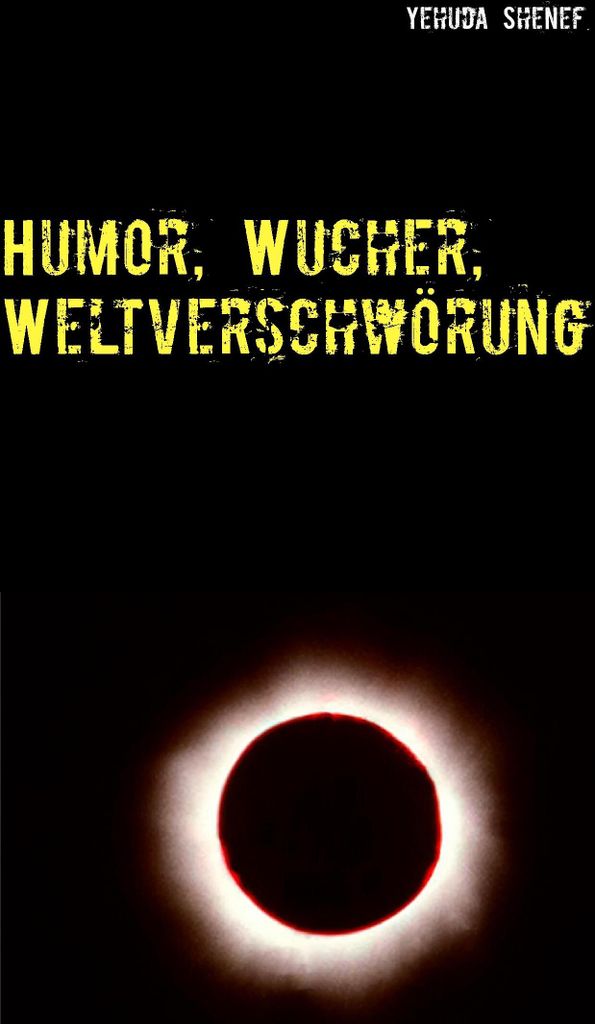 Humor, Wucher, Weltverschwörung