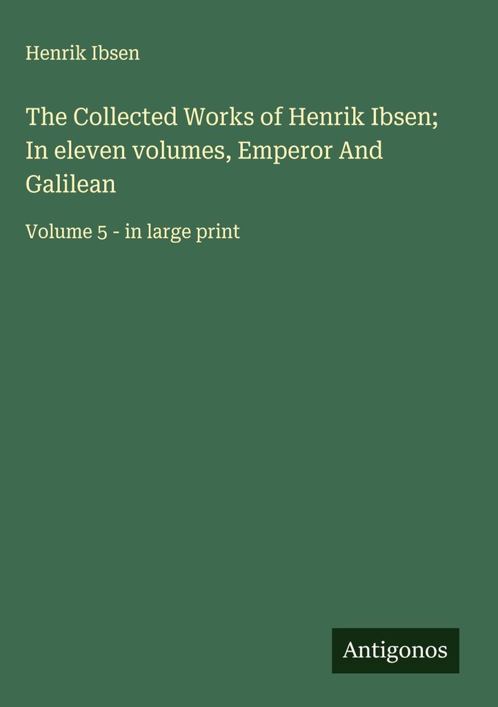Die Gesammelten Werke von Henrik Ibsen In elf Bänden, Kaiser und Galiläer