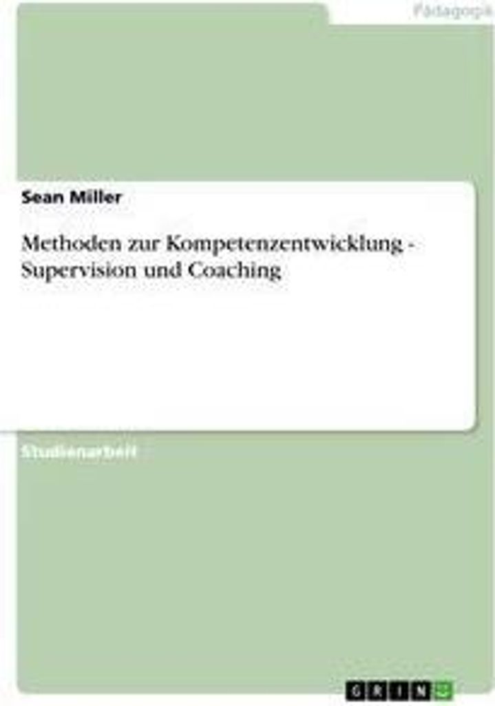Methoden zur Kompetenzentwicklung - Supervision und Coaching