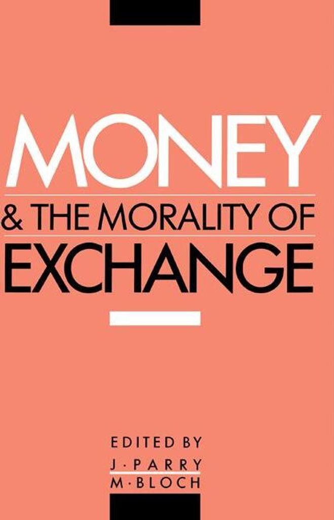 Money and the Morality of Exchange, Parry, P. ,,