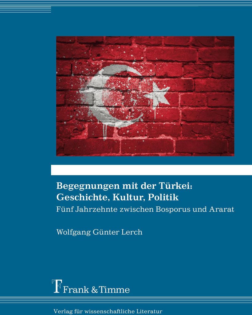 Begegnungen mit der Türkei: Geschichte, Kultur, Politik