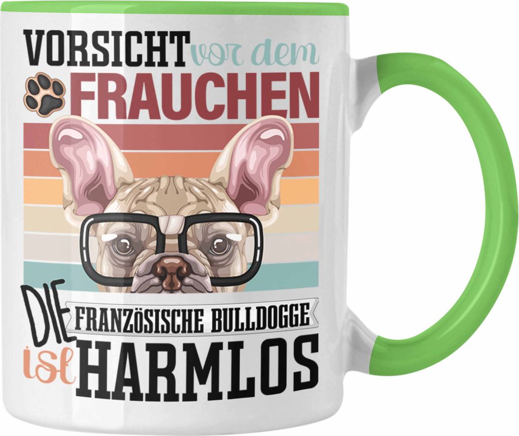 Trendation - Französische Bulldogge Besitzerin Frauchen Tasse Geschenk Lustiger Spruch Geschenkidee Vorsicht Vor Dem Frauchen (Grün)