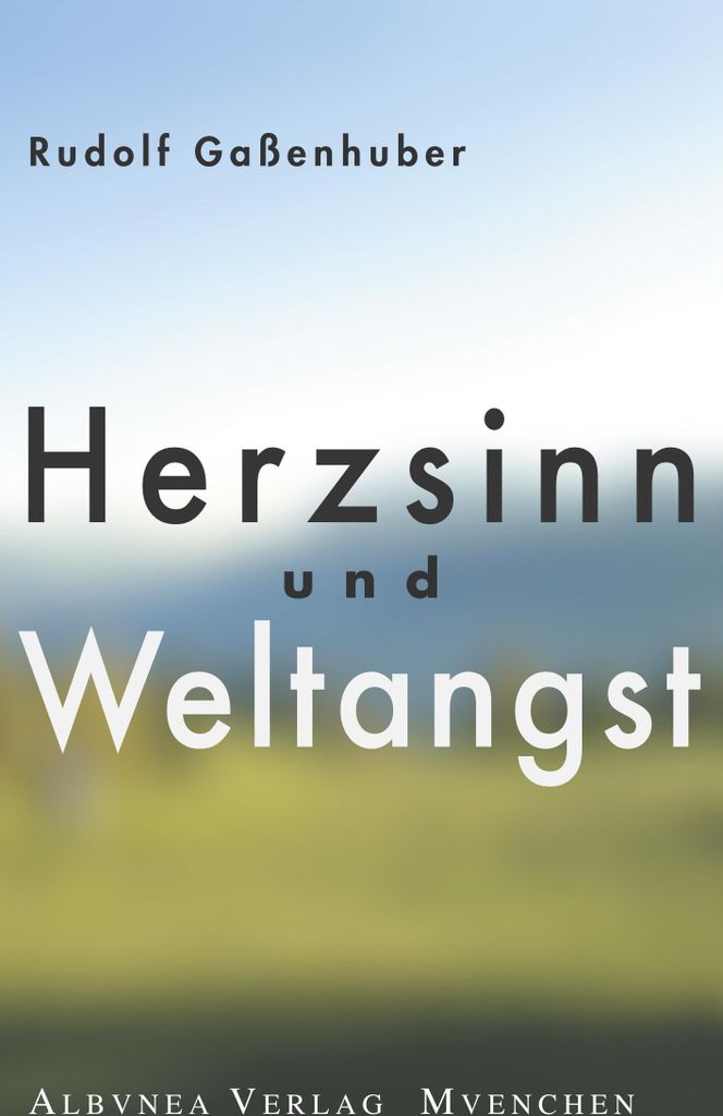 Herzsinn und Weltangst