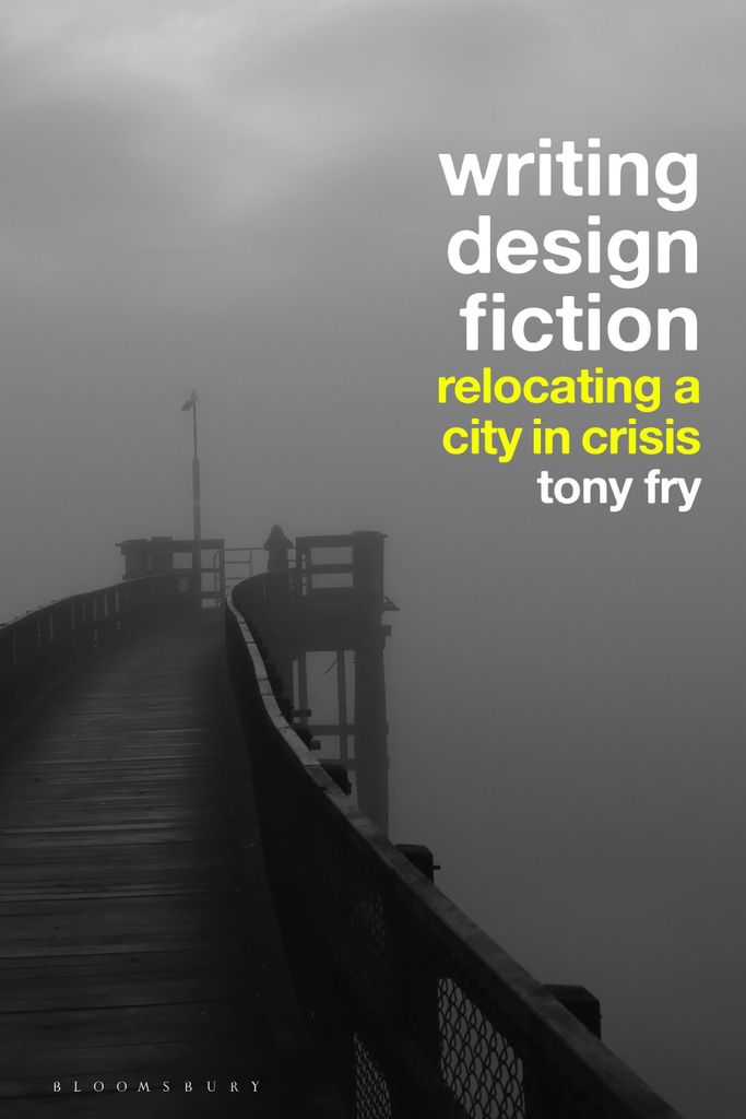 Fry, T: Writing Design Fiction