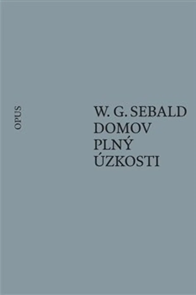 Lire Domov plný úzkosti de Sebald pour comprendre la mémoire humaine