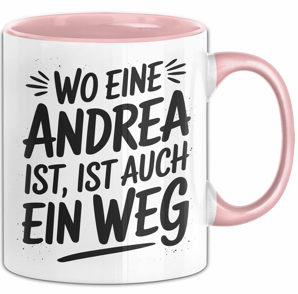 Andrea Tasse Geschenk Wo Eine Andrea Ist Ist Auch Ein Weg Geschenkidee Becher mit Name (Rosa)