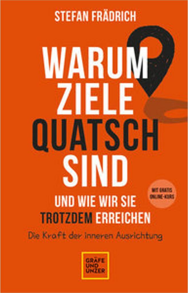 Warum Ziele Quatsch sind - und wie wir sie trotzdem erreichen