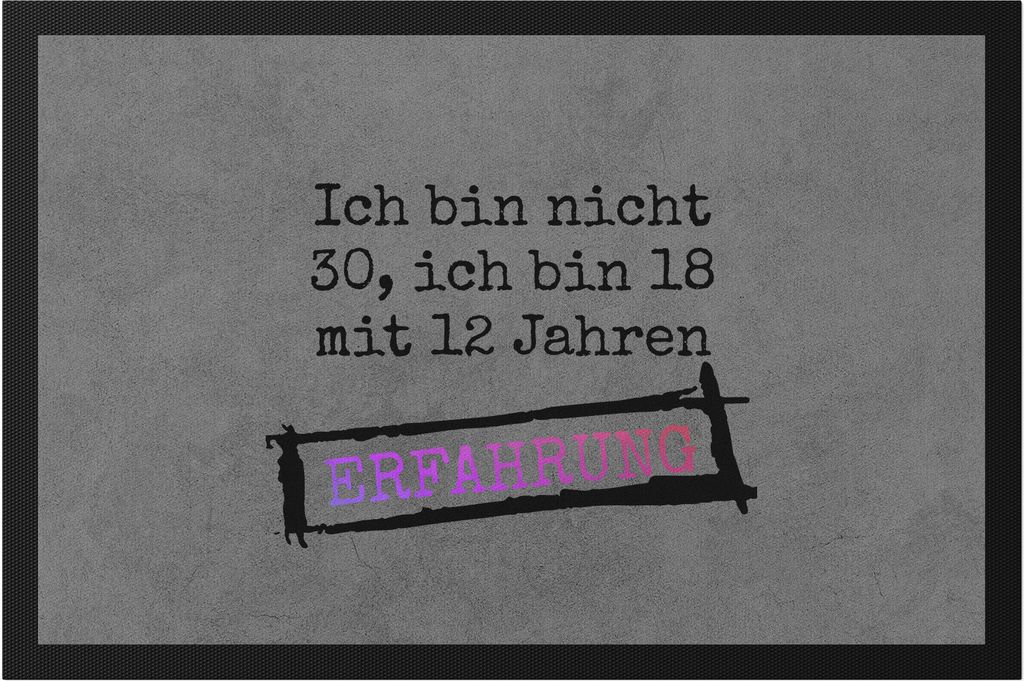 Ich Bin Nicht 30 Sondern 18 Mit 12 Jahren Erfahrung Fußmatte Geschenkidee zum 30. Geburtstag