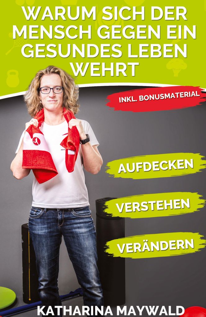 Warum sich der Mensch gegen ein gesundes Leben wehrt