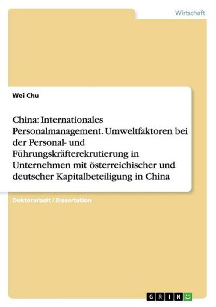 China: Internationales Personalmanagement. Umweltfaktoren bei der Personal- und Führungskräfterekrutierung in Unternehmen mit österreichischer u...