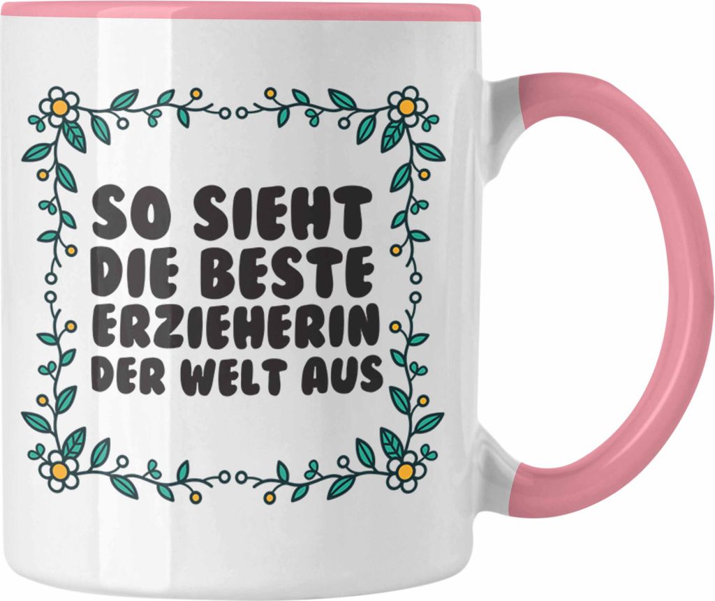 Trendation - Erzieherin Tasse Geschenk Herz Geschenke Abschiedsgeschenk mit Spruch Kaffeetasse für Erzieherin (Rosa)