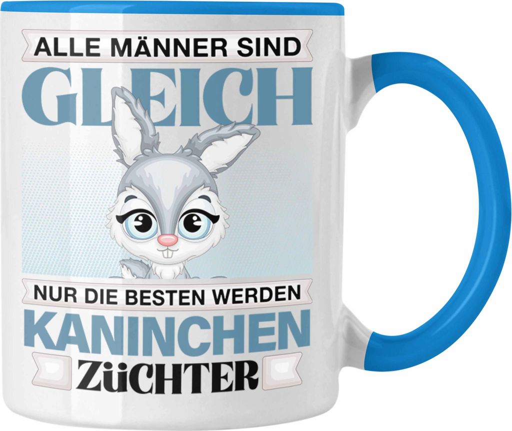 Trendation - Kaninchen Züchter Tasse Geschenk Lustiger Spruch Geschenkidee Alle Männer Gleich Die Besten Werden Kaninchenzüchter (Blau)