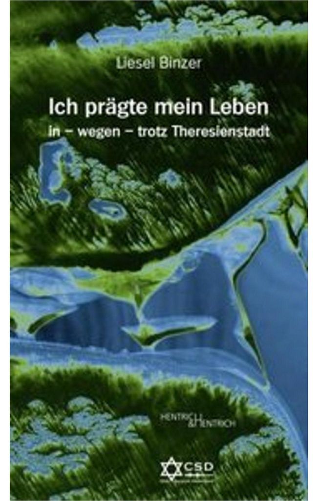 Ich prägte mein Leben in - wegen - trotz Theresienstadt
