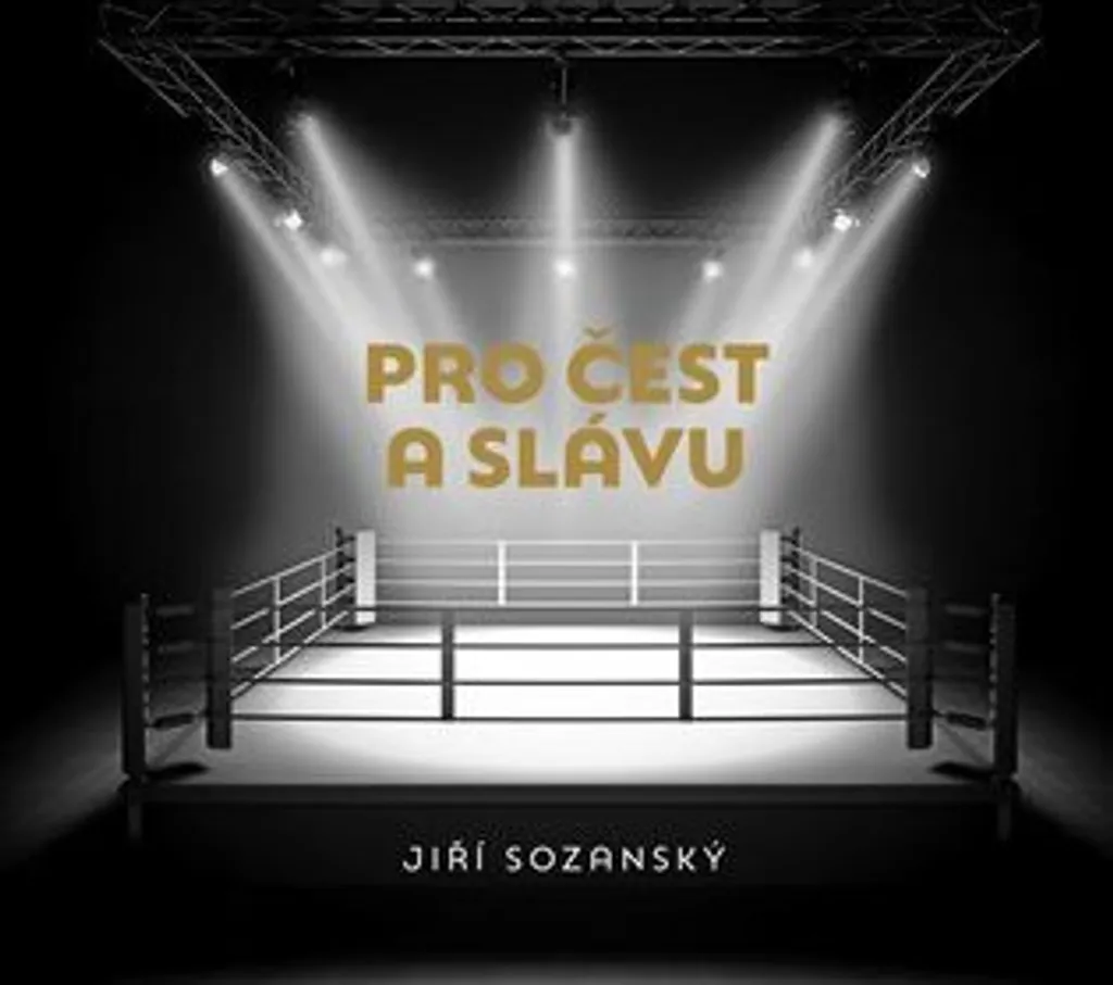 Pro čest a slávu - Jiří Sozanský Livre Boxe et Art 324 Pages