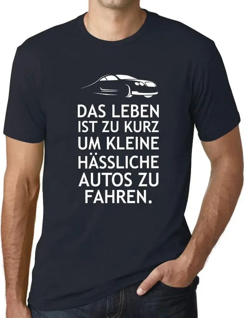 Herren Grafik T-Shirt Das Leben Ist Zu Kurz Um Kleine Hässliche Autos Zu Fahren Öko-Verantwortlich Vintage Jahrgang Kurzarm Lustige Druck Geburtstag