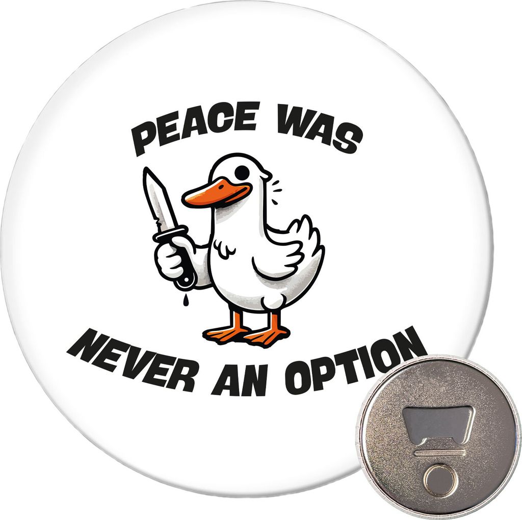 Huuraa Magnet Peace was never an option Gans 59mm Kühlschrankmagnet rund Flaschenöffner Geschenkidee