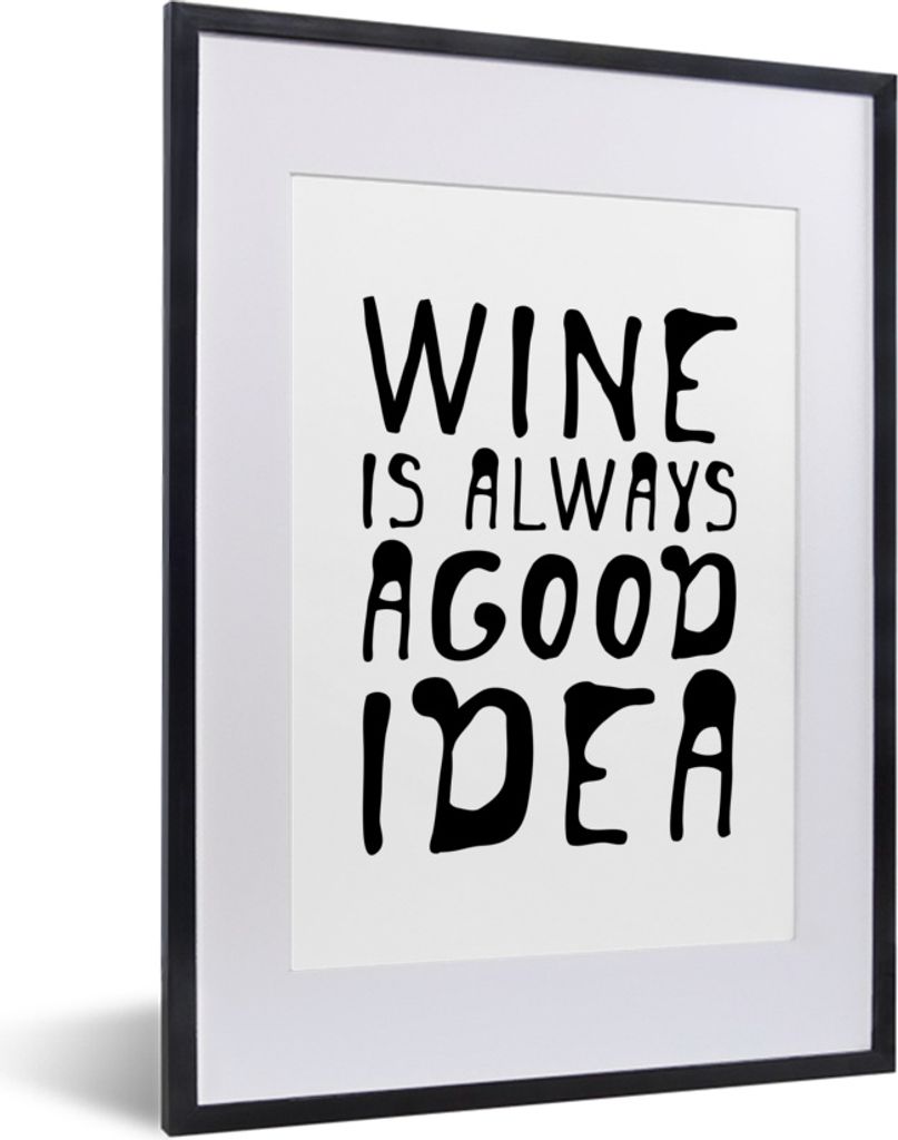 MuchoWow MuchoWow Gerahmtes Poster Weinzitat "Wein ist immer eine gute Idee" auf weißem Hintergrund 30x40 cm - Poster mit zchwarzem Bilderrahm...
