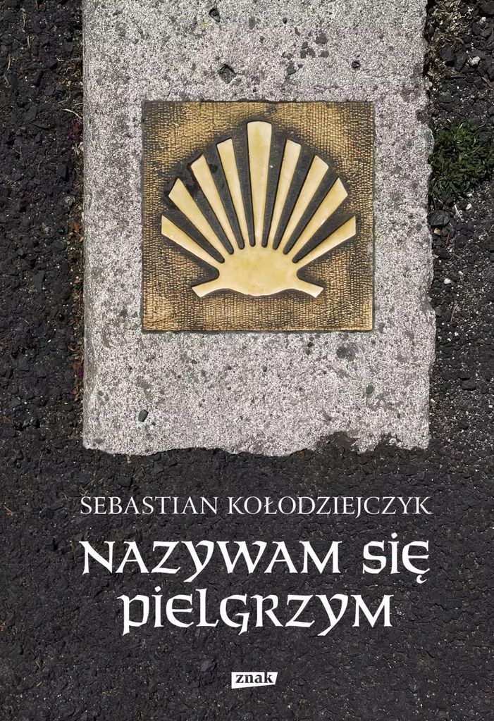 Nazywam się Pielgrzym - Sebastian Kołodziejczyk