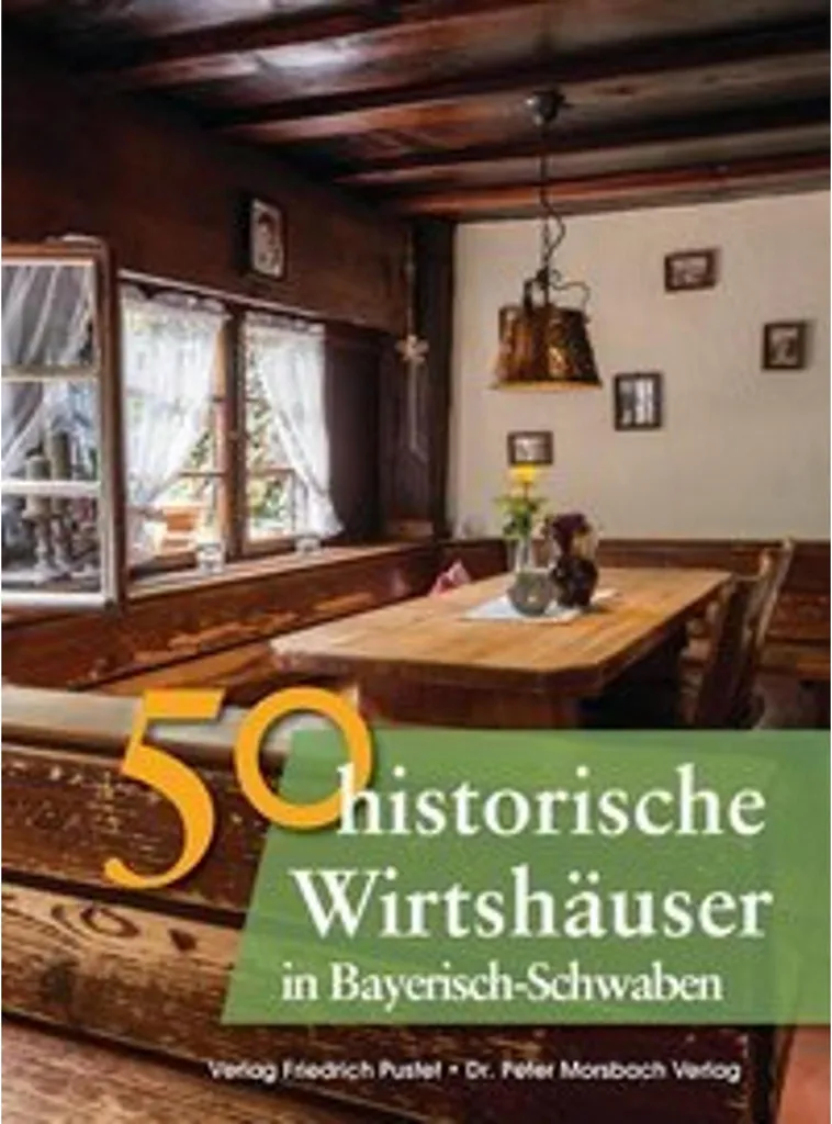 Patrimoine de Bavière : 50 auberges historiques et traditions de Souabe