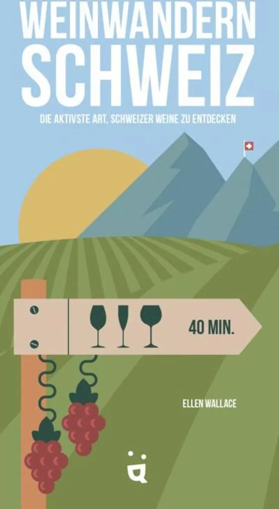 Weinwandern Schweiz - Guide de Randonnée Viticole en Suisse Allemande