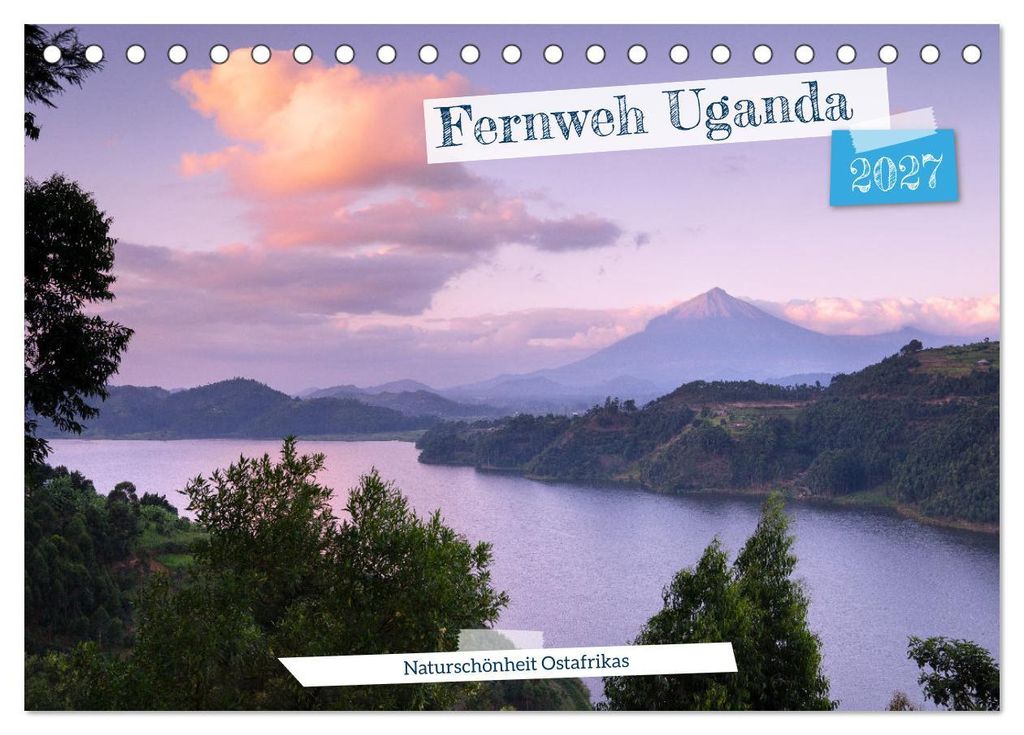 Fernweh Uganda - Naturschönheit Ostafrikas (Tischkalender 2027 DIN A5 quer), CALVENDO Monatskalender