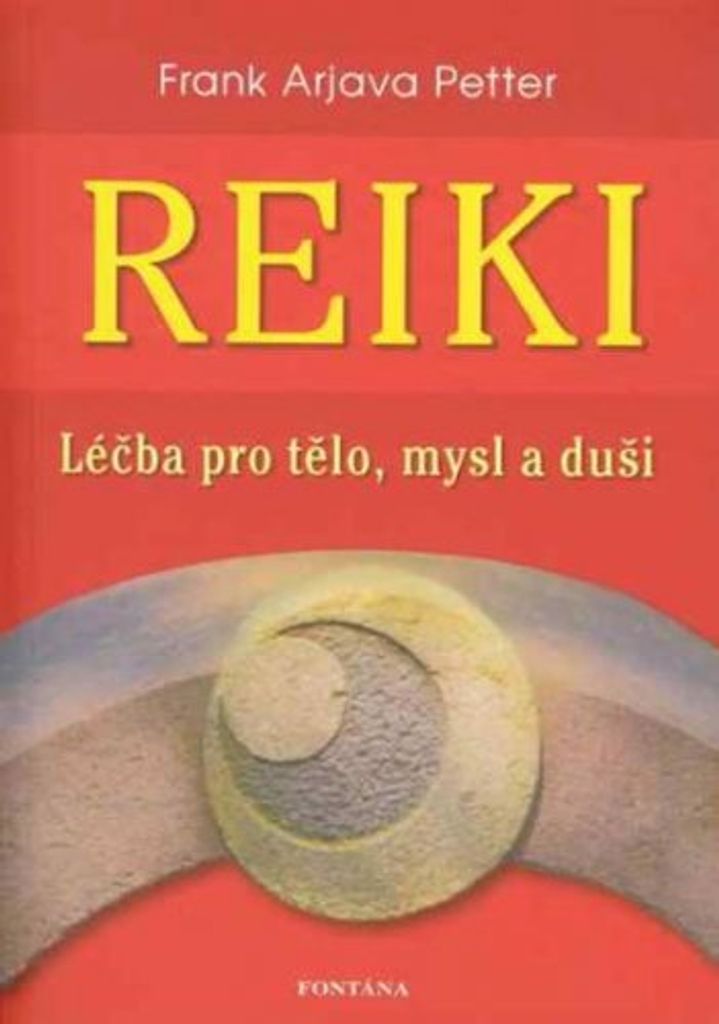 Reiki - Léčba pro tělo, mysl a duši (Petter Frank Arjava)