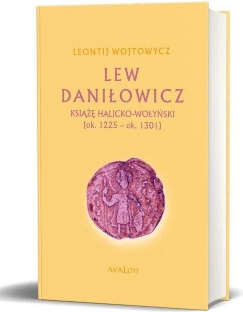 Lew Daniłowicz książę halicko-wołyński 1225-1301 - Leontij Wojtowycz (Literatur und Geschichte auf Polnisch)