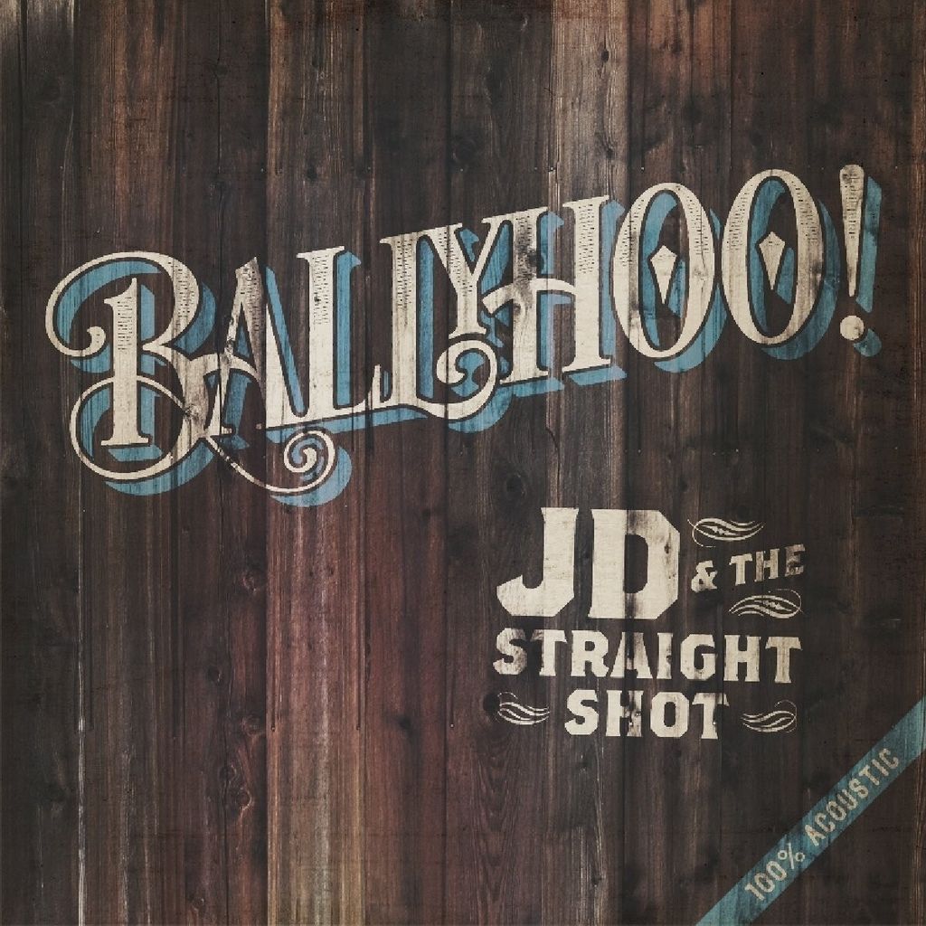 JD & The Straight Shot-Ballyhoo!