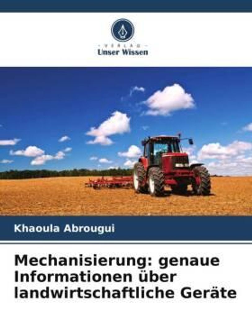 Mechanisierung: genaue Informationen über landwirtschaftliche Geräte