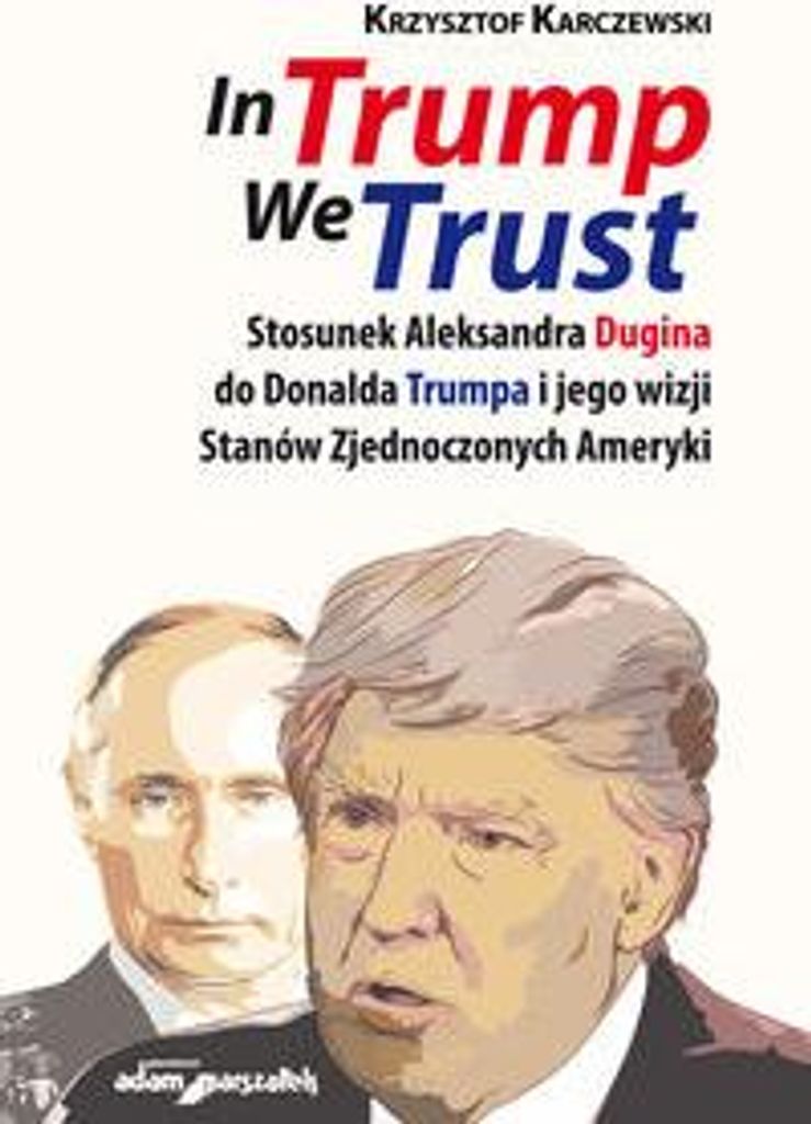 In Trump We Trust - Krzysztof Karczewski (Literatur, Politik, Politikwissenschaft auf Polnisch)