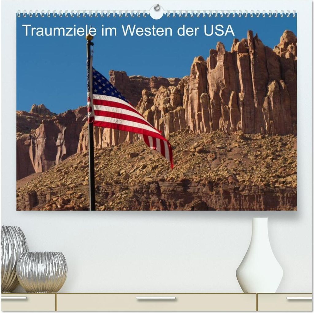 Traumlandschaften im Westen der USA (hochwertiger Premium Wandkalender 2026 DIN A2 quer), Kunstdruck in Hochglanz