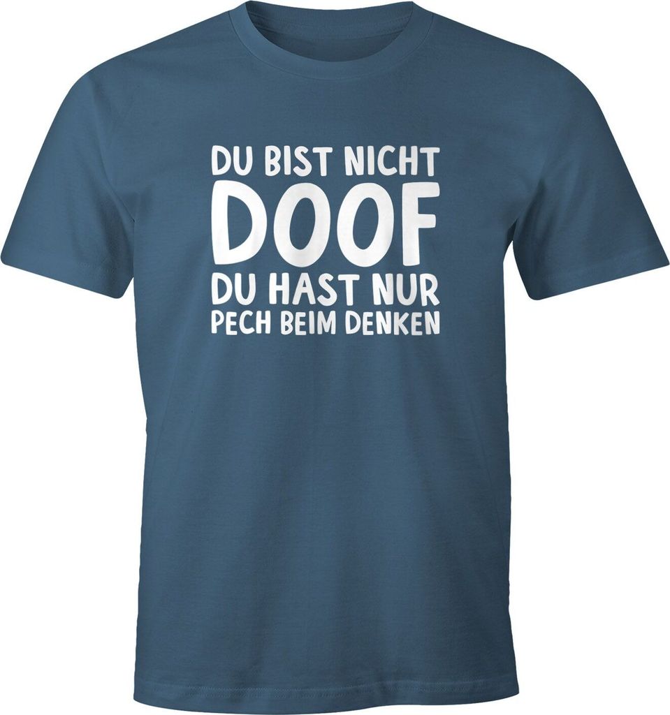 Herren T-Shirt Du bist nicht doof du hast nur Pech beim Denken Spruch-Shirt Fun-Shirt Moonworks denim XXL